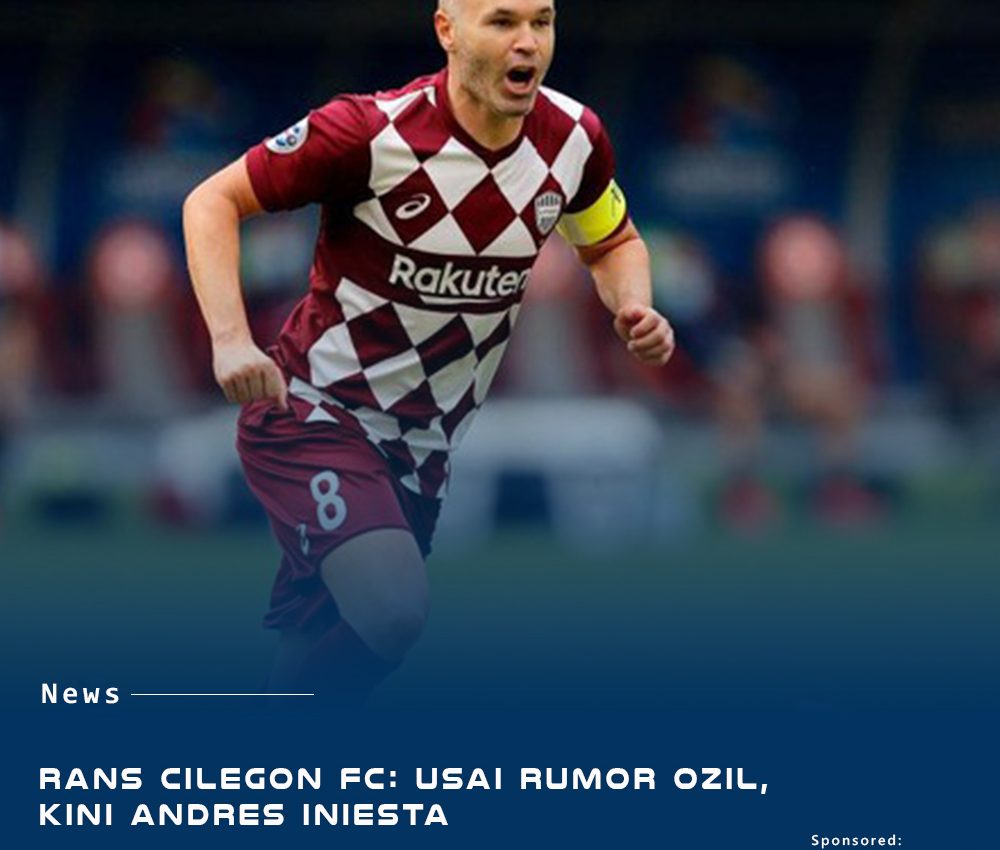RANS Cilegon FC: Usai Rumor Ozil, Kini Andres Iniesta