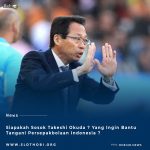 Siapakah Takeshi Okada ? Pelatih Yang Sukses Bawa Timnas Jepang Tembus Piala Dunia Untuk Pertama Kalinya