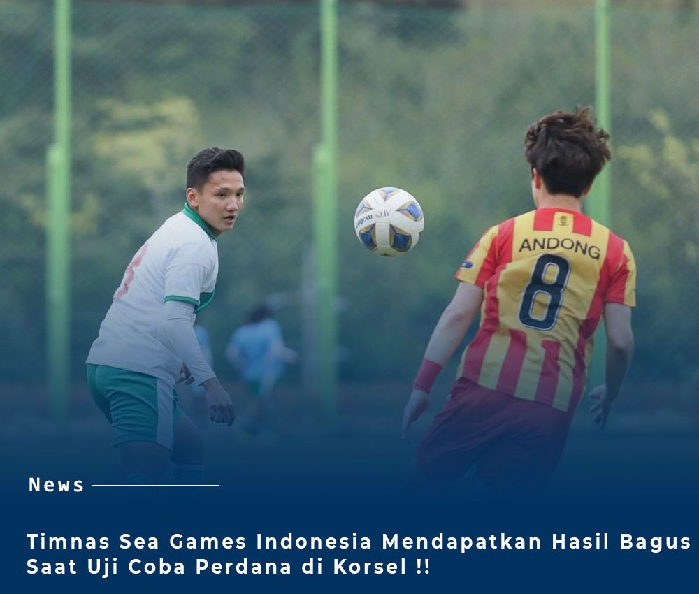 Hasil perdana Timnas U-23 Jelang Sea Games Mendapatkan Hasil Positif