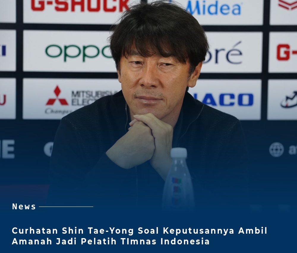 Curhat Shin Tae-Yong Soal Keputusannya Terima Amanah Jadi Pelatih Timnas Indonesia