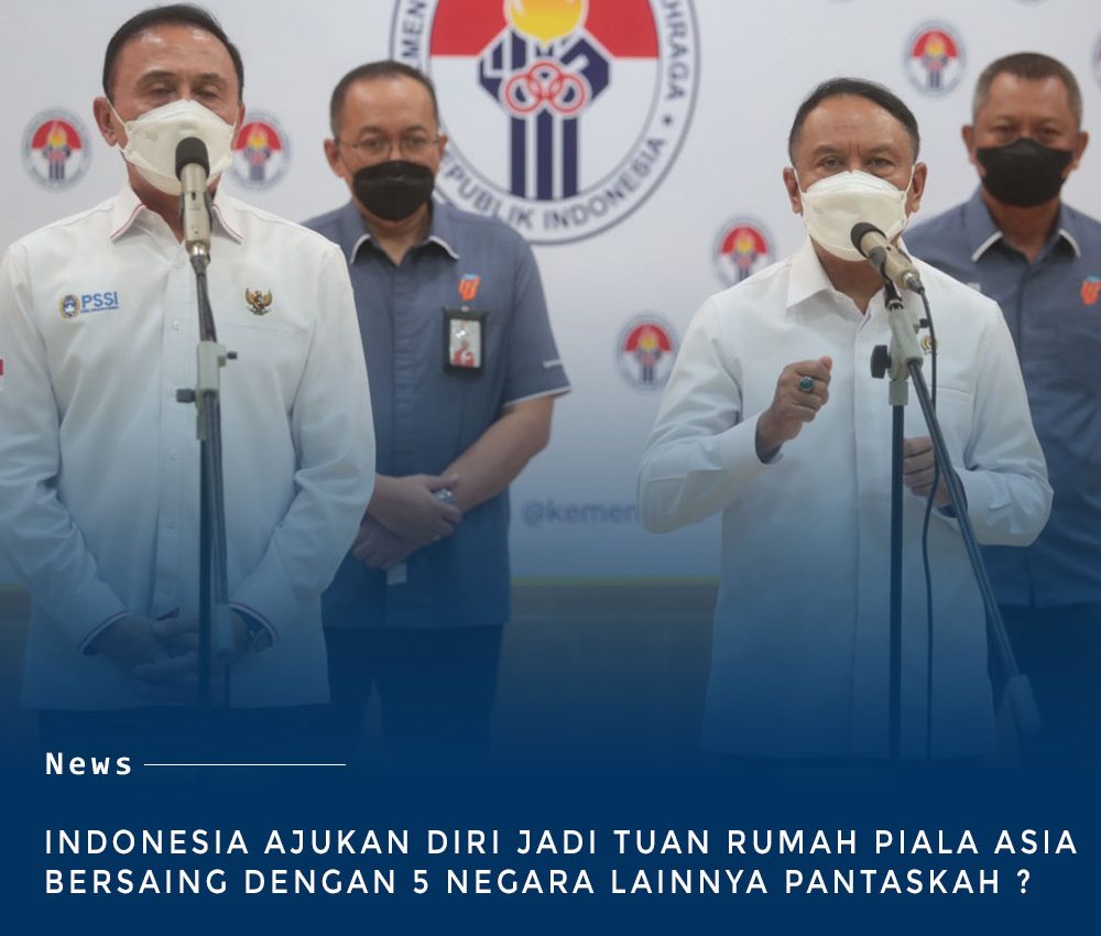 Indonesia Ajukan diri Menjadi Tuan Rumah Piala Asia 2023 Bersama 5 Negara Lain