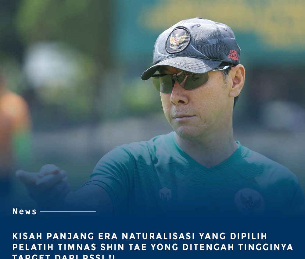 Kisah Pelatih Utama Timnas Indonesia Tentang : Naturalisasi Dan Target Tinggi PSSI