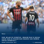 Duel Milan Lawan Juventus : Brahim Diaz si bocah pinjaman dari madrid yang jadi momok Juventus