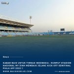 Kabar baik Untuk Timnas Indonesia : Rumput Stadion Nasional My Dinh Membaik Jelang Kick Off Semifinal Piala AFF