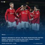 Minggu Dramatis Bagi Setan Merah Manchester United : Ambisi Lolos ke babak 16 Besar Dan Juara Carabao Cup
