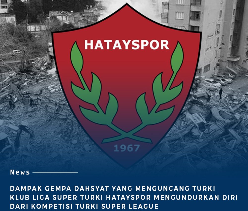Dampak Akibat Gempa Dahsyat Yang Mengguncang Turki Dan Syria Klub Hatayspor Mundur Dari Kompetisi liga turki