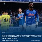 Napoli Tundukan Finalis Liga Champions Musim ini dengan skor 3-1 saat bermain di Diego Maradona Stadium