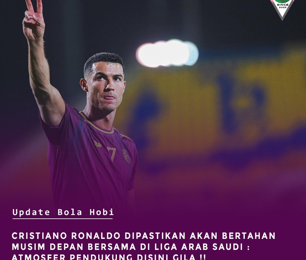 Cristiano Ronaldo Dipastikan akan bertahan musim depan di Liga Arab