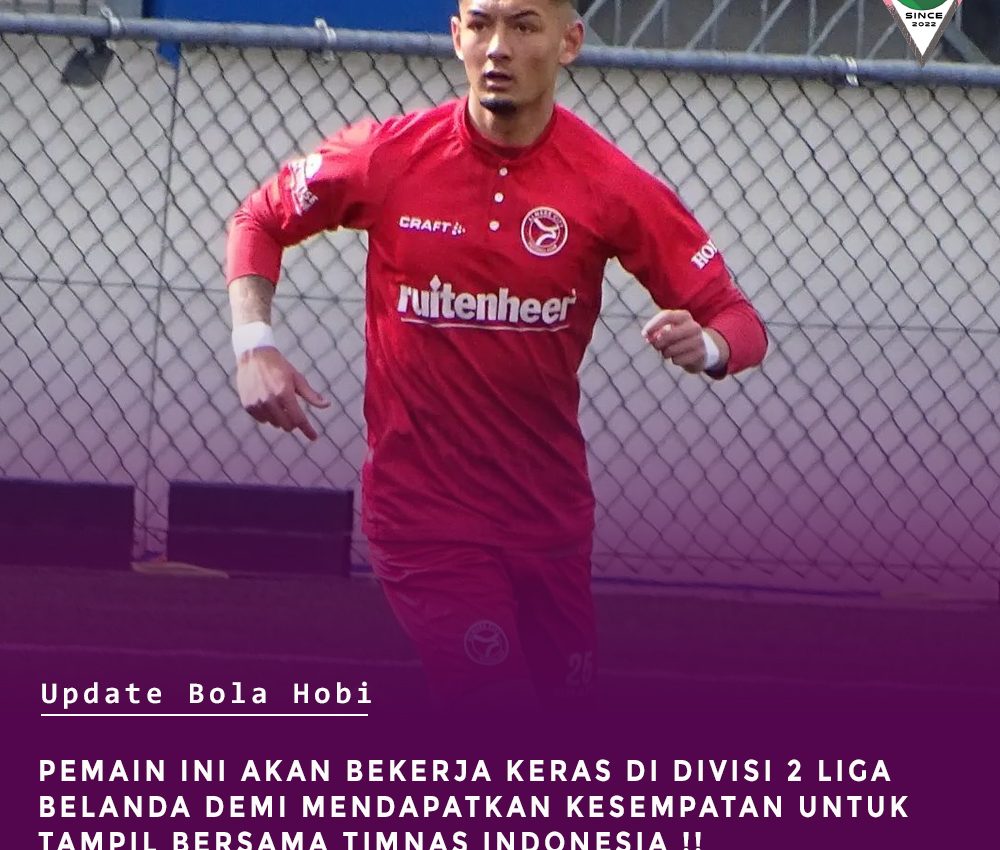 Pemain ini akan kerja keras di Divisi 2 Liga Belanda Demi Dapatkan Kesempatan Untuk Bela Timnas Indonesia