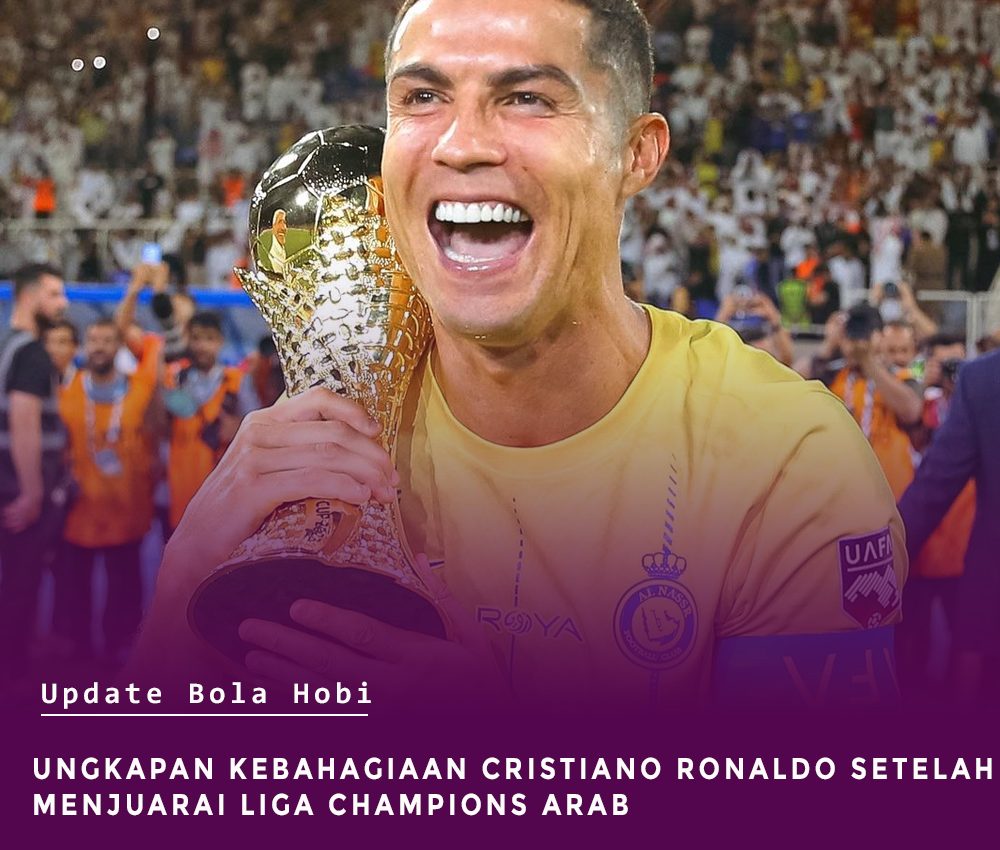 Ungkapan Kebahagiaan Cristiano Ronaldo Setelah Mendapatkan Juara Arab Championship