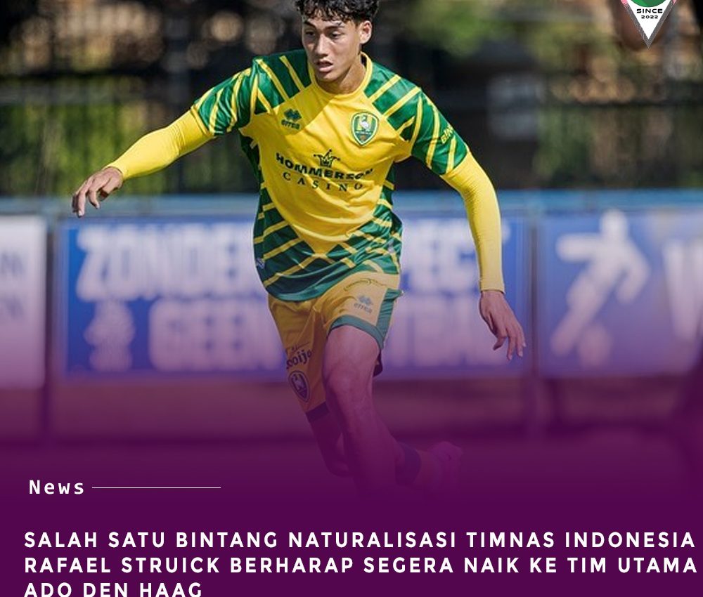Salah Satu Bintang Naturalisasi Timnas Indonesia : Rafael Struick Berharap Segera Naik Ke Tim Utama ADO Den Haag