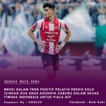 Meski sedang dalam Tren Positif Pelatih Persis Solo Izinkan 2 Anak Asuhnya Gabung Timnas Indonesia Untuk Piala AFF